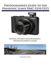 Photographer's Guide to the Panasonic Lumix DMC-LX10/LX15