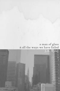 Man of Glass & All the Ways We Have Failed