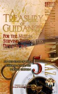 A Treasury of Guidance For the Muslim Striving to Learn his Religion: Sheikh 'Abdul-'Azeez Ibn 'Abdullah Ibn Baaz: Statements of the Guiding Scholars