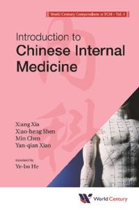 World Century Compendium To Tcm - Volume 4: Introduction To Chinese Internal Medicine