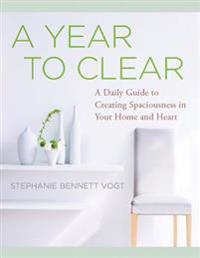 Year to clear - 365 lessons to create spaciousness in your home and heart