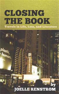Closing the Book: Travels in Life, Loss, and Literature