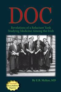 Doc: Revelations of a Reluctant Yank Studying Medicine Among the Irish