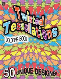 Twisted Tessellations Coloring Book: 50 Unique Designs