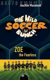 The Wild Soccer Bunch, Book 3, Zoe the Fearless