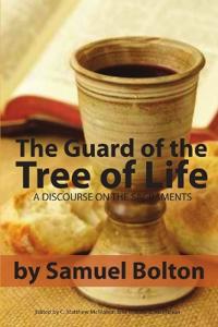 The Guard of the Tree of Life, a Discourse on the Sacraments