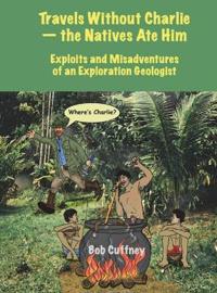 Travels Without Charlie-the Natives Ate Him