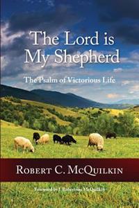 The Lord is My Shepherd: The Psalm of Victorious Life
