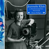 Jeannette Klute: A Photographic Pioneer