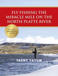 Fly Fishing the Miracle Mile on the North Platte River