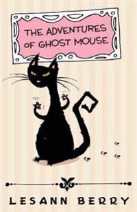 The Adventures of Ghost Mouse: A Volume of Bedtime Stories