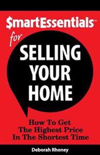 Bokomslag för "Smart Essentials for Selling Your Home: How to Get the Highest Price in the Shortest Time"