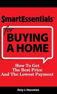 Bokomslag för "Smart Essentials for Buying a Home: How to Get the Best Price and the Lowest Payment"