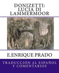 Donizetti: Lucia di Lammermoor: Traduccion al Espanol y Comentarios