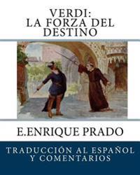 Verdi: La Forza Del Destino: Traduccion al Espanol y Comentarios