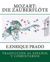 Mozart: Die Zauberflote: Traduccion al Espanol y Comentarios