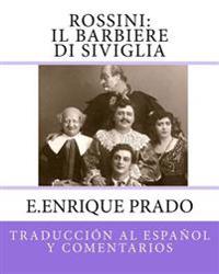 Rossini: Il Barbiere Di Siviglia: Traduccion al Espanol y Comentarios