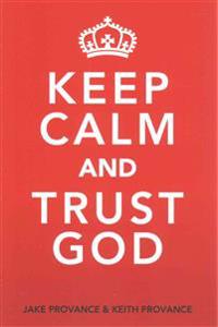 Keep Calm and Trust God