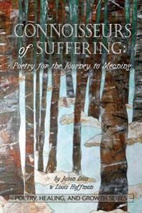 Connoisseurs of Suffering: Poetry for the Journey to Meaning