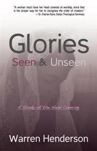 Glories Seen & Unseen