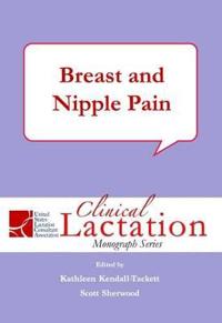 Clinical Lactation Monograph Series: Breast and Nipple Pain