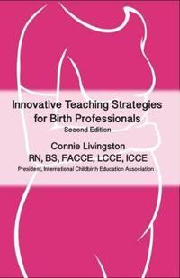Innovative Teaching Strategies for Birth Professionals , 2nd Edition
