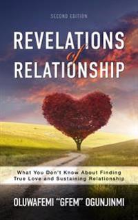 Revelations of Relationship: What You Don't Know About Finding True Love and Sustaining Relationship