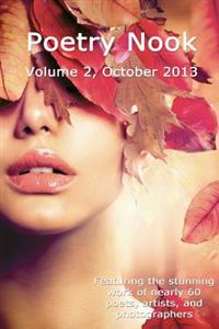 Poetry Nook, Volume 2 October 2013: A Magazine of Contemporary Poetry & Art