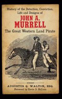 History of the Detection, Conviction, Life and Designs of John A. Murrell the Great Western Land Pirate