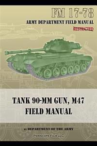 Tank 90-MM Gun, M47 Field Manual: FM 17-78