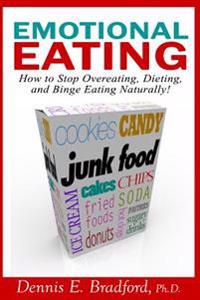 Emotional Eating: How to Stop Overeating, Dieting, and Binge Eating Naturally!