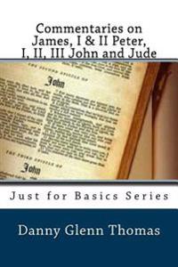Commentaries on James, I & II Peter, I, II, III John and Jude