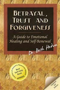 Betrayal, Trust and Forgiveness: A Guide to Emotional Healing and Self-Renewal