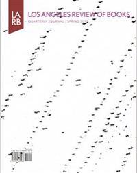 Los Angeles Review of Books Quarterly Journal Spring 2017