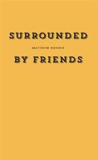 Surrounded by Friends