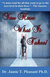 You Have What It Takes!: A 21 Day Discovery Of Your Greatest Self