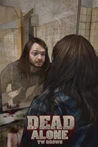 Dead: Alone: Book 2 of the New DEAD Series