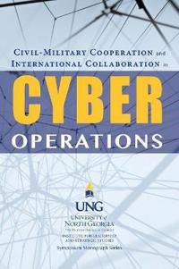 Civil-Military Cooperation and International Collaboration in Cyber Operations