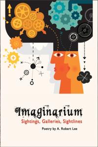 Imaginarium Sightings, Galleries, Sightlines, Poetry by A. Robert Lee