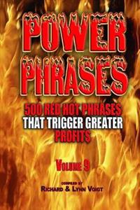 Power Phrases Vol. 9: 500 Power Phrases That Trigger Greater Profits