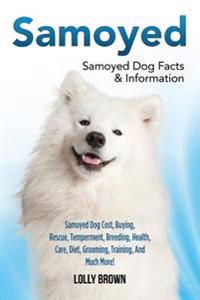 Samoyed: Samoyed Dog Cost, Buying, Rescue, Temperament, Breeding, Health, Care, Diet, Grooming, Training, And Much More! Samoyed Dog Facts & Informati