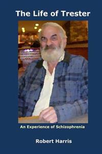 The Life of Trester: An Experience of Schizophrenia