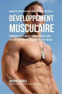 Barres de Protéines Faites Maison pour Accélérer le Développement Musculaire
