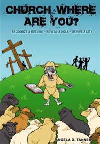 Church Where Are You?: Recognize a Hireling - Reveal a Wolf - Revive a City