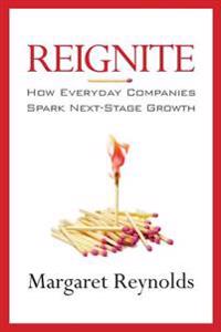 Reignite: How Everyday Companies Spark Next Stage Growth