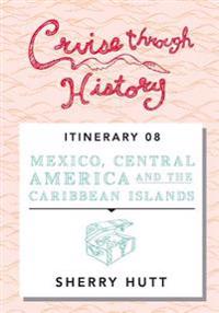 Cruise Through History: Mexico, Central America, and the Caribbean