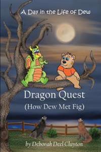 Kirjan kansi "A Day in the Life of Dew: Dragon Quest (How Dew Met Fig)"