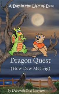A Day in the Life of Dew: Dragon Quest (How Dew Met Fig)