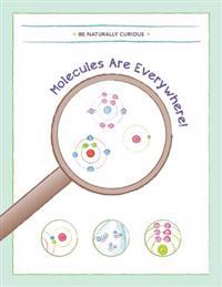 Molecules are Everywhere!