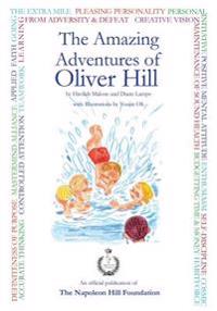 The Amazing Adventures Of Oliver Hill: 17 Short Stories based on the Principles of Success by "Think and Grow Rich" Author, Napoleon Hill